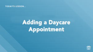 Blue gradient slide with the text "Today's Lesson... Adding a Daycare Appointment" and a small white icon at the bottom right corner. Access Step-By-Step Video Tutorials at RunLoyal Academy to master this skill.