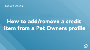 Instructional slide on adding or removing a credit item from a Pet Owners profile, titled "Today's Lesson: How to add/remove a credit item from a Pet Owners profile" with step-by-step video tutorials available at RunLoyal Academy.