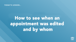 A blue graphic with the text: "Today's lesson... How to see when an appointment was edited and by whom," from our RunLoyal Academy step-by-step video tutorials.