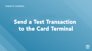 Slide with the title "Today's Lesson... Send a Test Transaction to the Card Terminal" on a blue background, featuring RunLoyal Academy's step-by-step video tutorials.